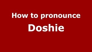 How to pronounce Doshie