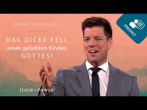 Das dicke Fell eines geliebten Kindes Gottes! - Predigt von Bobby Schuller
