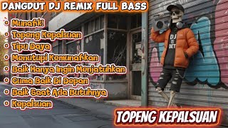Download lagu TOPENG KEPALSUAN - DANGDUT DJ REMIX FULL BASS 2025  | DJ IS DET  mp3
