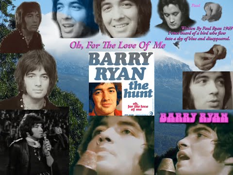 Barry Ryan ~Oh, For The Love Of Me~ By Paul Ryan 1969 Fanmade Video Re Created Various With Clips
