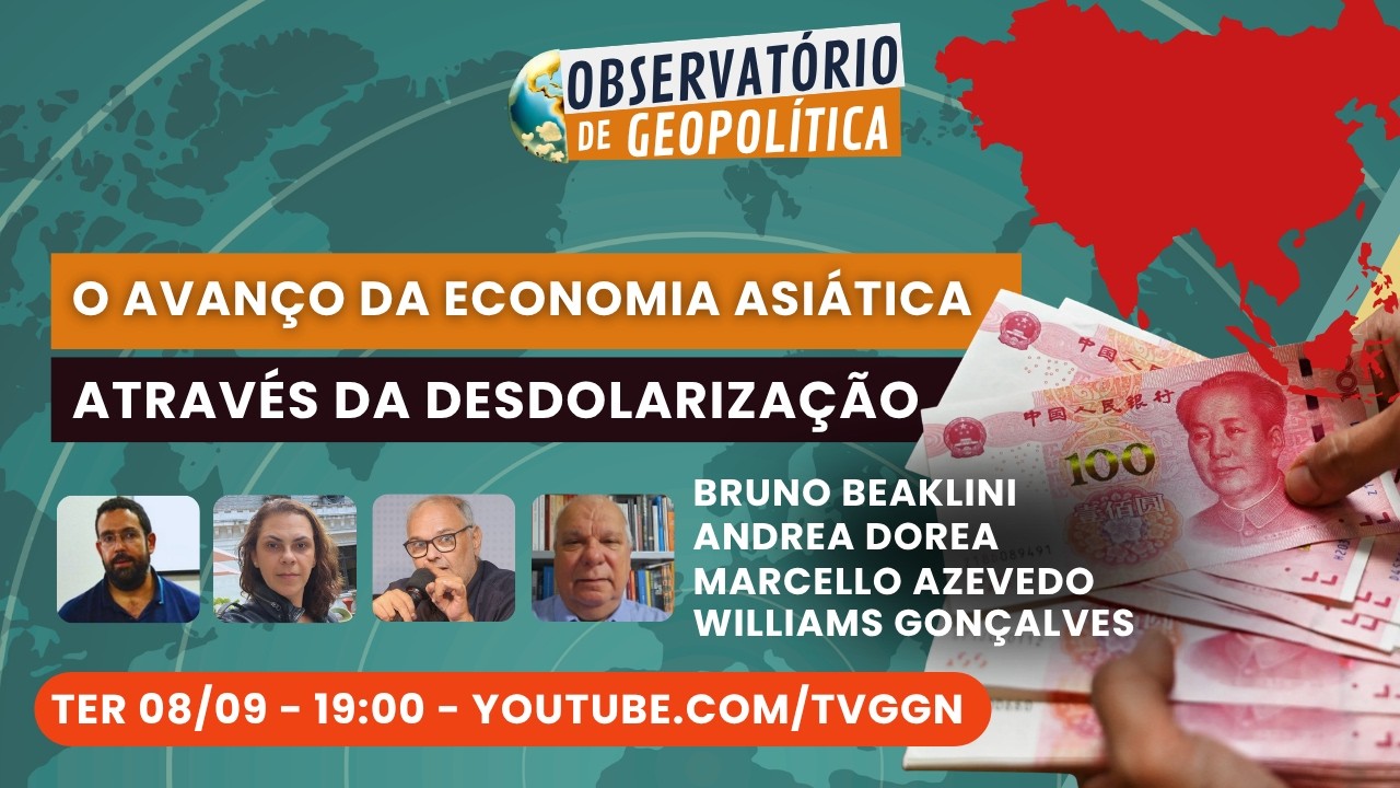 O Avanço da Economia Asiática através da Desdolarização | Observatório de Geopolítica - 08/09/26