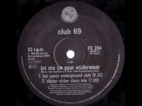 Club 69 -  Let Me Be Your Underweare (Hot Pants Underground Club) High Quality