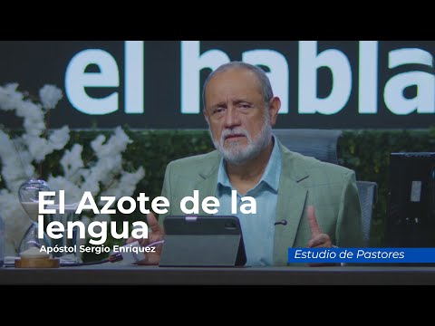 El Azote de la Lengua | Apóstol Sergio Enríquez | Estudio de Pastores