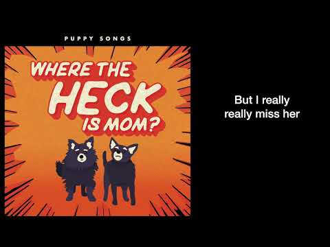 Where the Heck Is Mom? LYRICS [Official] by Puppy Songs