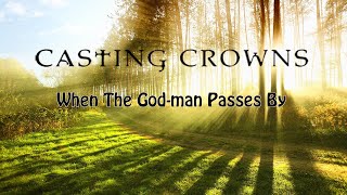 Casting Crowns - When the God man Passes By  ✨ Beautiful Lyric Video ✨ From &#39;The Very Next Thing&#39;