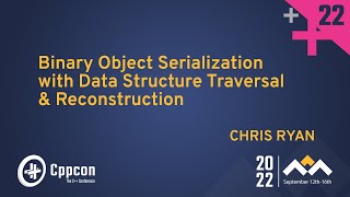 Binary Object Serialization with Data Structure Traversal & Reconstruction in Cpp - Chris Ryan