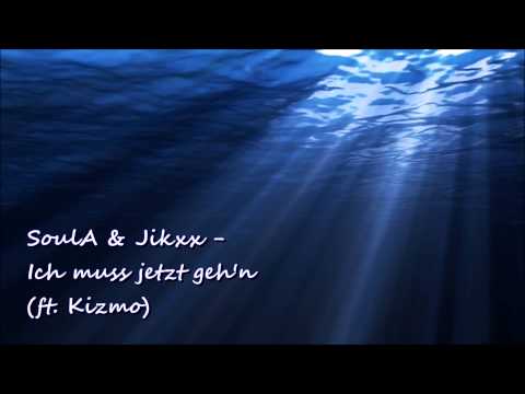 KIZMO, SOULA & JIKXX - ICH MUSS JETZT GEH'N !