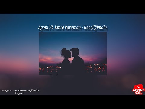 Agoni Ft. Emre Karaman - Gençliğimdin