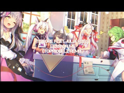 Tiscore feat. Julia Ross - Lean On Me (Topmodelz Remix)