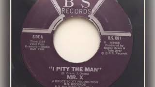 Mr. X - I Pity The Man