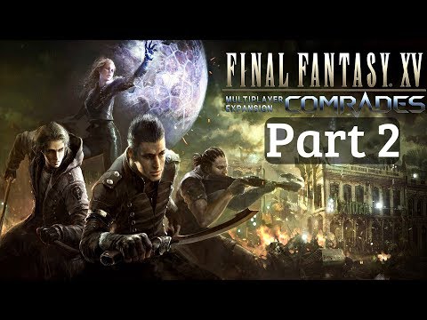 FINAL FANTASY XV: Comrades DLC Gameplay Walkthrough Part 2