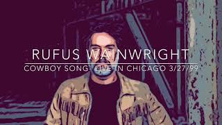 Rufus Wainwright - “Cowboy Song” - recorded live in Chicago, March 27, 1999