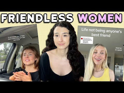 Friendless women are going viral on TikTok