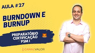 BURNDOWN E BURNUP | AULA #27 | PREPARATÓRIO PARA CERTIFICAÇÃO PSM I