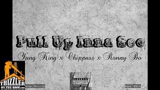 Yung King x Chippas x RonnyBo - Pull Up Inna Sec [Thizzler.com]