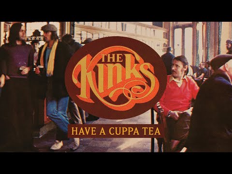 Have a Cuppa Tea - The Kinks