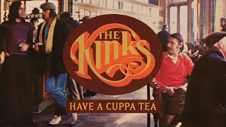 Music video thumbnail preview for The Kinks - Have A Cuppa Tea (2022 Remaster) [Official Audio] by The Kinks