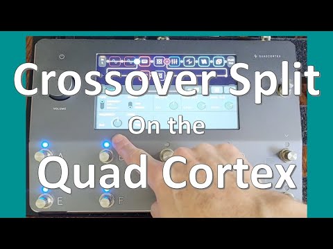 Using the Crossover Split on the Quad Cortex