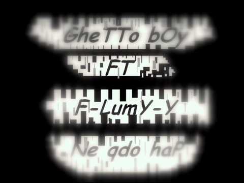 GheTTo b0y ft F LuMy Ne qdo hap