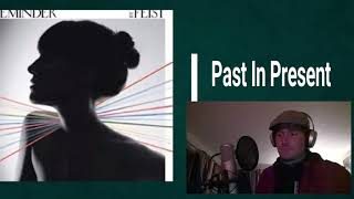 &quot;Past in Present&quot; by Feist. MY FAVORITE SONG Ep. 1.
