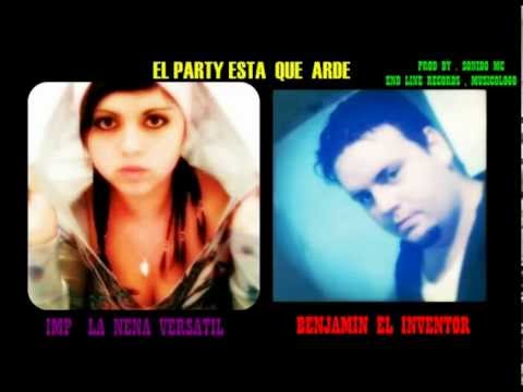 Imp La Nena Versatil Feat. Benjamin  El Inventor - EL Party Esta Que Arde ( Prod By. Sonido MC)