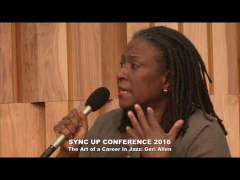 2016 Sync Up Conference Keynote Interview: Geri Allen, The Art of a Career in Jazz