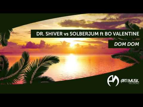 Dr. Shiver vs Solberjum ft Bo Valentine - Dom Dom (Official Audio)