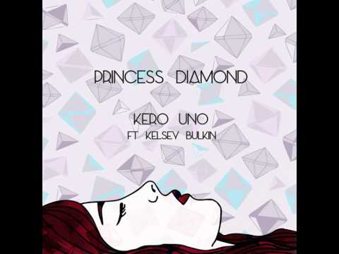 Kero Uno - Princess Diamond ft. Kelsey Bulkin