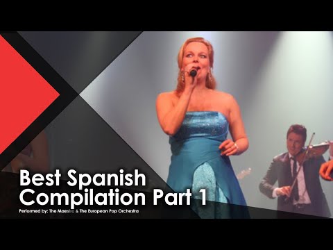 Best Spanish Compilation Part 1- The Maestro & The European Pop Orchestra (Live Music Video)
