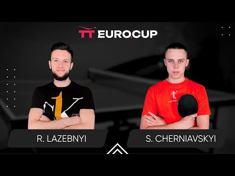 17:35 Ruslan Lazebnyi - Serhii Cherniavskyi 05.08.2024 | TT Euro.Cup Ukraine Star. TABLE 4