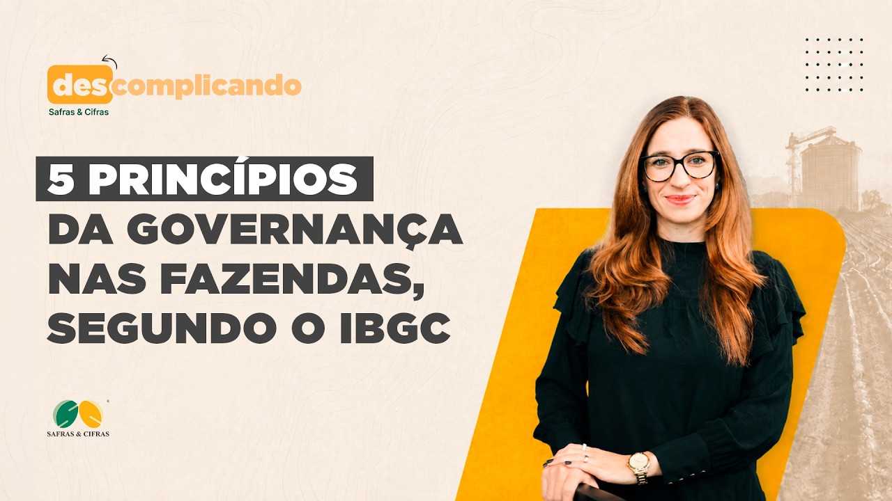 Descomplicando - 5 princípios da Governança nas fazendas, segundo o IBGC