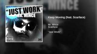 Keep Moving (feat. Scarface) · Mr. Mince · Scarface