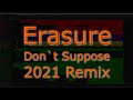 Erasure Don`t Suppose 2021 Remix