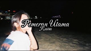 Pemeran Utama - Raisa Lyrics