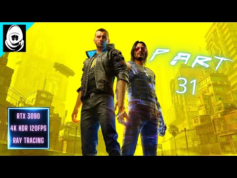 CYBERPUNK 2077 Gameplay Walkthrough Part 31 [4K 120FPS RTX 3090] - No Commentary (FULL GAME)