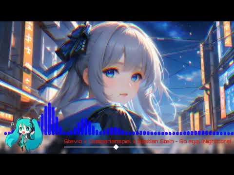Stevio x Glasperlenspiel x Bastian Stein - So egal (Nightcore/Spedup)
