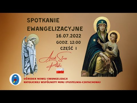 Spotkanie Ewangelizacyjne Otwarte. Transmisjs Online. Godz. 12:00 Część I 16.07.2022