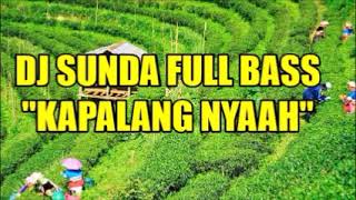 Download lagu 139] DJ SUNDA REMIX SLOW BASS FULL | KAPALANG NYAAH LAGU REMIX SLOW BASS TERPOPULER mp3