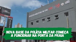 Base da Polícia Militar é inaugurada na Ponta da Praia