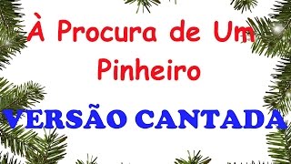 À PROCURA DE UM PINHEIRO - Versão cantada, com letra - Opereta de Natal de José Carlos Godinho