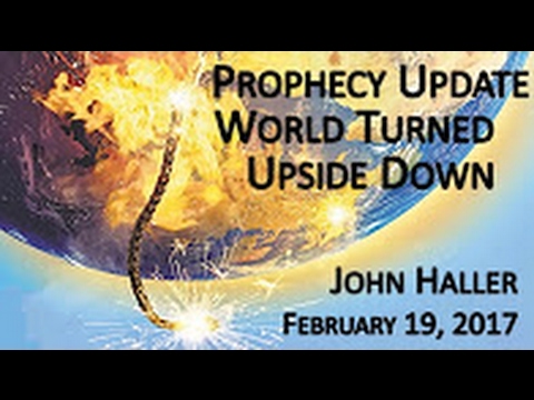 John Haller Prophecy Update "World Turned Upside Down" January 19 2017 – Andrew R