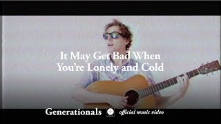 Generationals - It May Get Bad When You&#39;re Lonely and Cold [OFFICIAL MUSIC VIDEO]