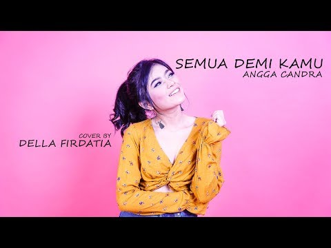 Semua Demi Kamu - Angga Candra Live Cover Della Firdatia