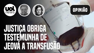 Justiça obriga testemunha de Jeová a receber transfusão de sangue