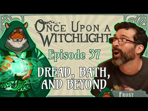 Once Upon a Witchlight Ep. 37 | Feywild D&D Campaign | Dread, Bath, and Beyond