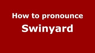 How to pronounce Swinyard