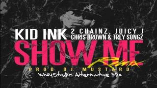 Kid Ink - Show Me (Remix feat. 2 Chainz, Chris Brown, Juicy J &amp; Trey Songz) (WS Alternative)