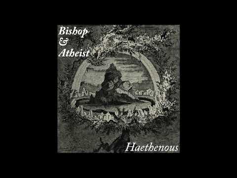 Bishop and Atheist - Hæthenous (Full Album)