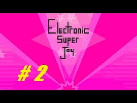 Electronic Super Joy- Part 2 THE RAGE!