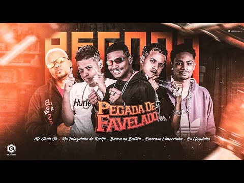 PEGADA DE FAVELADO - BARCA NA BATIDA, EO NEGUINHO, EMERSON, MC THIAGUINHO DO RECIFE E MC JONH JB